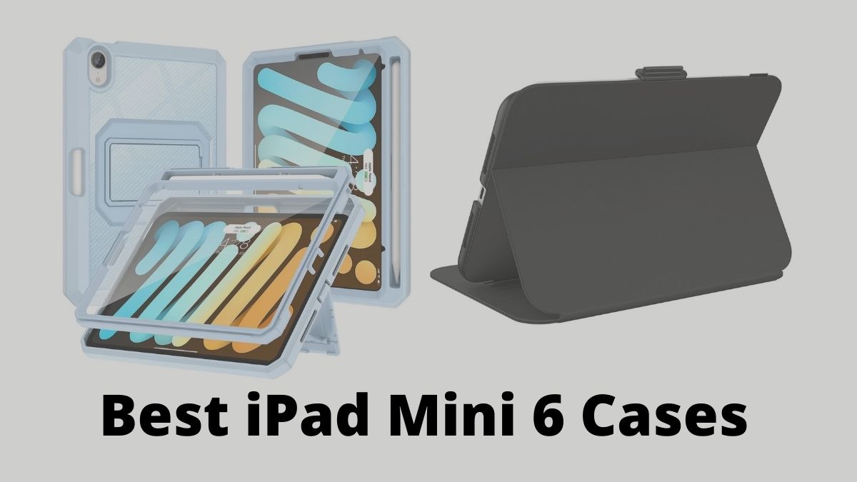 The Best IPad Mini 6 Cases