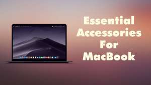 15 Best Must Have Accessories For MacBook in 2021