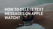 How To Delete Text Messages On Apple Watch 