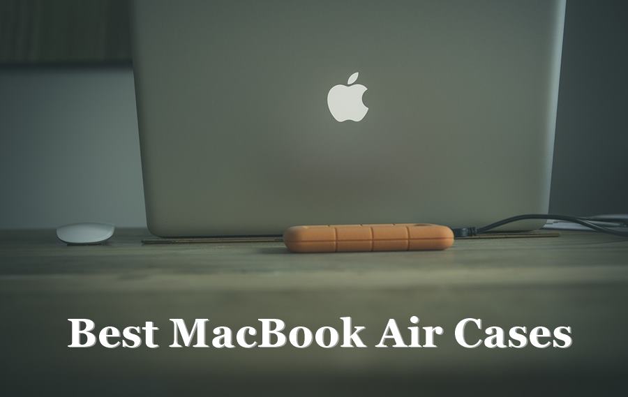 Best MacBook Air 13 Inch Cases You Must Buy in 2021