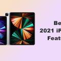 best 2021 ipad pro features