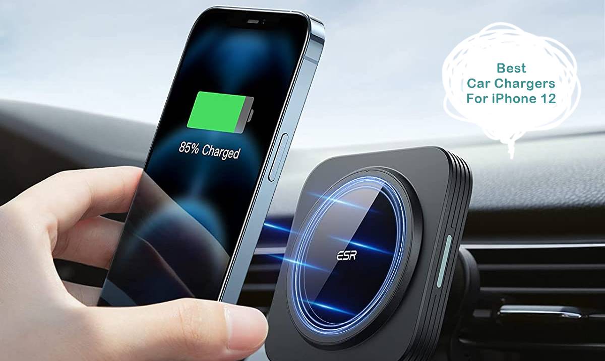 Best Car Chargers for iPhone 12, 12 Pro, Mini & Pro Max