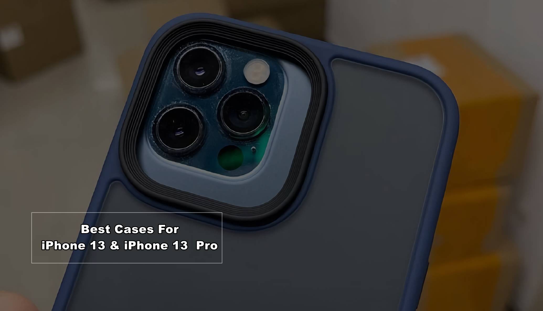 Best Cases For iPhone 13 & iPhone 13 Pro in 2021