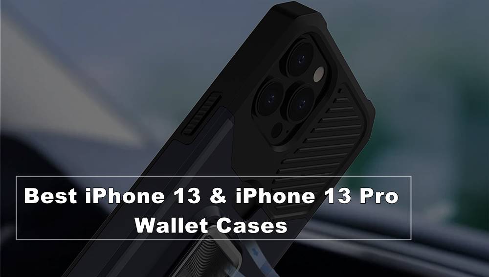 5 Best iPhone 13 & iPhone 13 Pro Wallet Cases in 2021