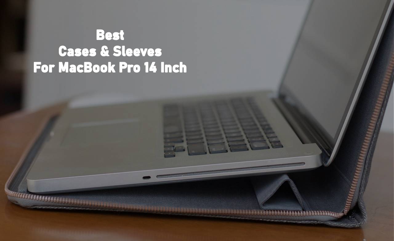 Best MacBook Pro 14 Inch Cases and Sleeves in 2021